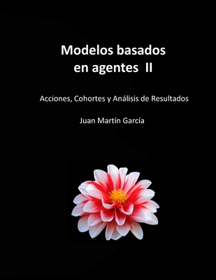 Modelos Basados En Agentes II: Acciones, Cohortes Y Anßlisis De ...