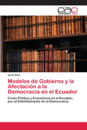 Modelos de Gobierno y la Afectaci?n a la Democracia en el Ecuador