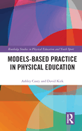 Models-Based Practice in Physical Education