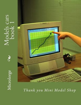 Models Cars Book 1: Thank You Mini Model Shop - Microlorge, and Mini Model Shop (Text by)