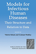 Models for Infectious Human Diseases: Their Structure and Relation to Data - Isham, Valerie (Editor), and Medley, Graham (Editor)