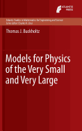 Models for Physics of the Very Small and Very Large