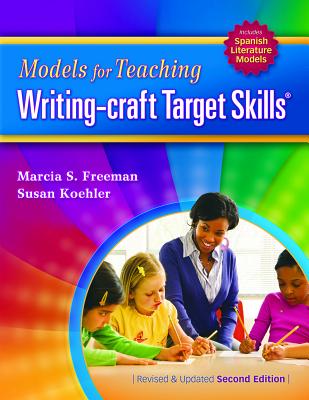 Models for Teaching Writing-Craft Target Skills (Second Edition) - Koehler, Susan, and Freeman, Marcia S