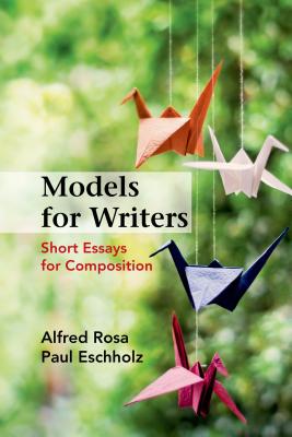 Models for Writers: Short Essays for Composition - Rosa, Alfred, and Eschholz, Paul