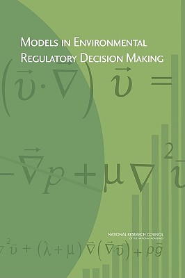 Models in Environmental Regulatory Decision Making - National Research Council, and Division on Earth and Life Studies, and Board on Environmental Studies and Toxicology