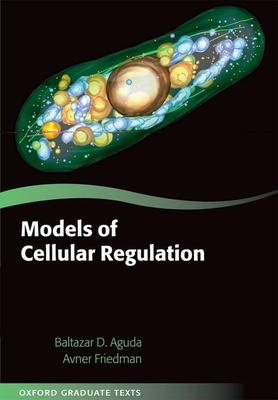 Models of Cellular Regulation - Aguda, Baltazar, and Friedman, Avner