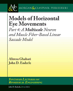Models of Horizontal Eye Movements: Part 4, a Multiscale Neuron and Muscle Fiber-Based Linear Saccade Model