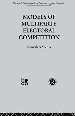 Models of Multiparty Electoral Competition - Shepsle, K.