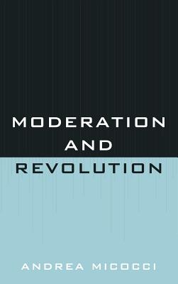 Moderation and Revolution - Micocci, Andrea