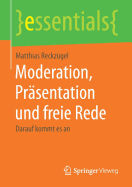 Moderation, Prsentation Und Freie Rede: Darauf Kommt Es an