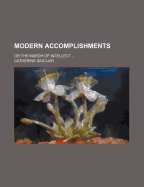 Modern Accomplishments: Or the March of Intellect