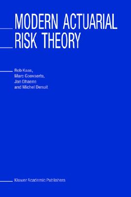 Modern Actuarial Risk Theory - Kaas, Rob, and Goovaerts, Marc, and Dhaene, Jan