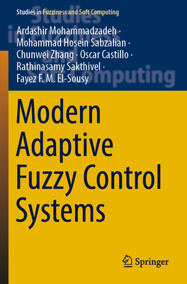 Modern Adaptive Fuzzy Control Systems - Mohammadzadeh, Ardashir, and Sabzalian, Mohammad Hosein, and Zhang, Chunwei