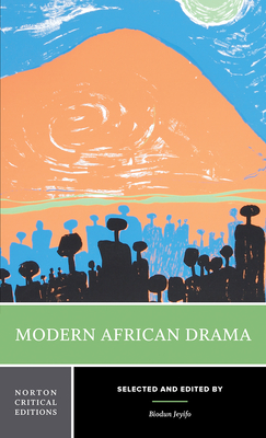 Modern African Drama: A Norton Critical Edition - Jeyifo, Biodun (Editor)