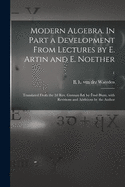 Modern Algebra. In Part a Development From Lectures by E. Artin and E. Noether; Translated From the 2d Rev. German Ed. by Fred Blum, With Revisions and Additions by the Author; 1