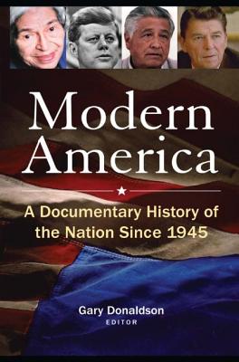 Modern America: A Documentary History of the Nation Since 1945: A Documentary History of the Nation Since 1945 - Donaldson, Robert H