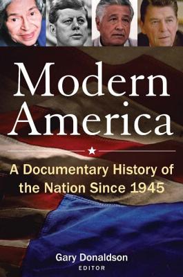 Modern America: A Documentary History of the Nation Since 1945: A Documentary History of the Nation Since 1945 - Donaldson, Robert H