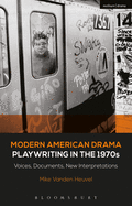 Modern American Drama: Playwriting in the 1970s: Voices, Documents, New Interpretations