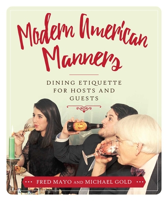 Modern American Manners: Dining Etiquette for Hosts and Guests - Mayo, Fred, and Gold, Michael
