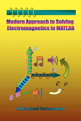 Modern Approach to Solving Electromagnetics in MATLAB - Nuruzzaman, Mohammad