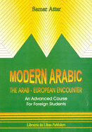 Modern Arabic: The Arab-European Encounter: An Advanced Course for Foreign Students
