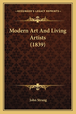 Modern Art and Living Artists (1839) - Strang, John
