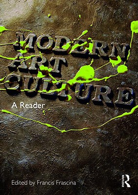 Modern Art Culture: A Reader - Frascina, Francis, Professor (Editor)