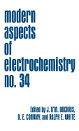 Modern Aspects of Electrochemistry 34 - Bockris, John O'm (Editor), and Conway, Brian E (Editor), and White, Ralph E (Editor)