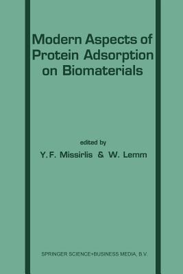 Modern Aspects of Protein Adsorption on Biomaterials - Missirlis, E (Editor), and Lemm, W (Editor)
