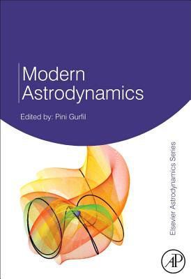 Modern Astrodynamics: Volume 1 - Gurfil, Pini