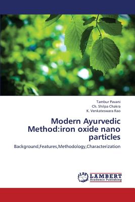 Modern Ayurvedic Method: Iron Oxide Nano Particles - Pavani Tambur, and Shilpa Chakra Ch, and Venkateswara Rao K