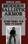 Modern Ballistic Armor: Clothing, Bomb Blankets, Shields, Vehicle Protection . . . Everything You Need to Know