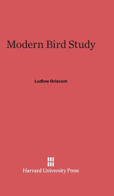 Modern Bird Study - Griscom, Ludlow