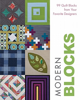 Modern Blocks: 99 Quilt Blocks from Your Favorite Designers - Woods, Susanne (Compiled by)