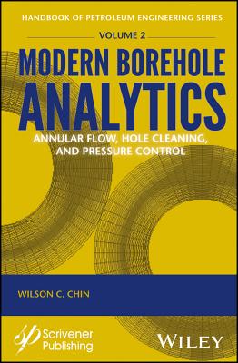 Modern Borehole Analytics: Annular Flow, Hole Cleaning, and Pressure Control - Chin, Wilson C