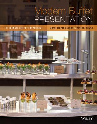 Modern Buffet Presentation - Clyne, Carol Murphy, and Clyne, Vincent, and The Culinary Institute of America (Cia)