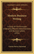 Modern Business Writing: A Study of the Principles Underlying Effective Advertisements and Business Letters