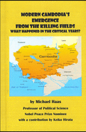 Modern Cambodia's Emergence from the Killing Fields: What Happened in the Critical Years?