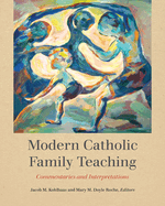 Modern Catholic Family Teaching: Commentaries and Interpretations