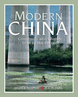 Modern China: Continuity and Change, 1644 to the Present - Elleman, Bruce, and Paine, S C M