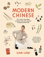 Modern Chinese: 70+ easy, everyday recipes from the winner of MasterChef NZ
