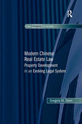 Modern Chinese Real Estate Law: Property Development in an Evolving Legal System - Stein, Gregory M
