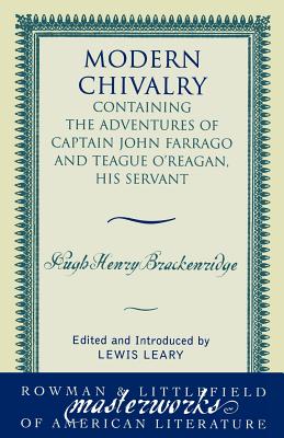 Modern Chivalry: Containing the Adventures of Captain John Farrago and Teague O'Reagan, His Servant - Brackenridge, Hugh Henry, and Leary, Lewis (Editor)