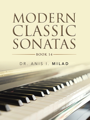 Modern Classic Sonatas: Book 14 - Milad, Anis I, Dr.