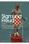 Modern Classics Psychopathology of Everyday Life