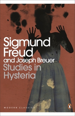 Modern Classics Studies in Hysteria - Freud, Sigmund, and Breuer, Joseph, and Bowlby, Rachel (Foreword by)