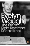 Modern Classics the Life of Right Reverend Ronald Knox