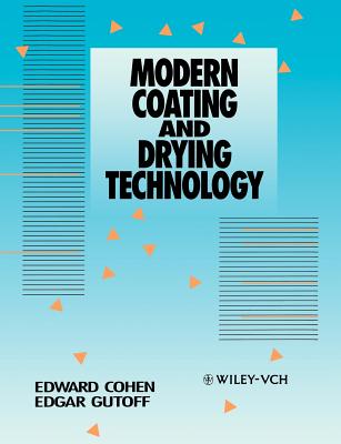 Modern Coating and Drying Technology - Cohen, Edward D (Editor), and Gutoff, Edgar B (Editor)