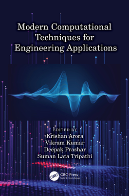 Modern Computational Techniques for Engineering Applications - Arora, Krishan (Editor), and Kumar, Vikram (Editor), and Prashar, Deepak (Editor)