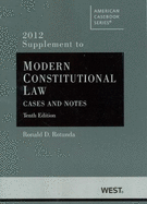 Modern Constitutional Law: Cases and Notes, 10th, 2012 Supplement - Rotunda, Ronald D